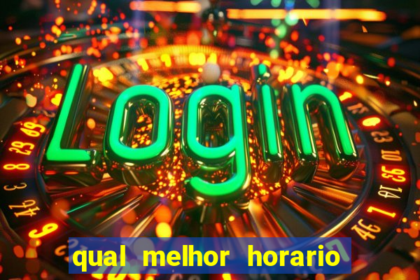 qual melhor horario para jogar fortune dragon